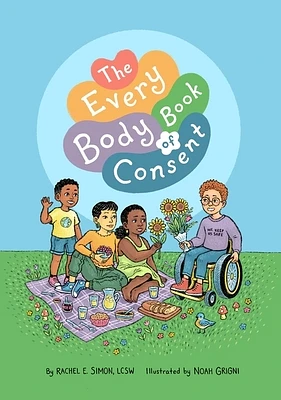 The Every Body Book of Consent: An Lgbtqia-Inclusive Guide to Respecting Boundaries, Bodies, and Beyond (Hardcover)