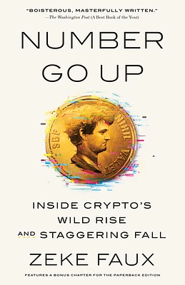 Number Go Up: Inside Crypto's Wild Rise and Staggering Fall (Paperback)