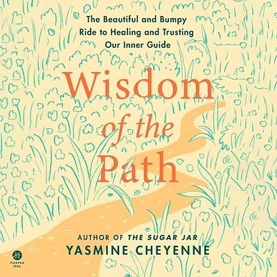 Wisdom of the Path: The Beautiful and Bumpy Ride to Healing and Trusting Our Inner Guide (Compact Disc)