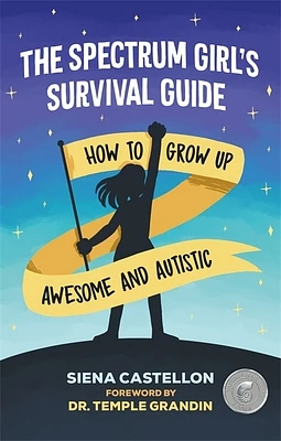 The Spectrum Girl's Survival Guide: How to Grow Up Awesome and Autistic (Paperback)