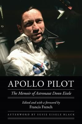 Apollo Pilot: The Memoir of Astronaut Donn Eisele