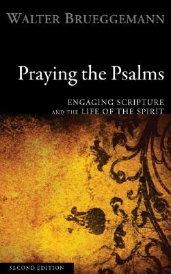 Praying the Psalms: Engaging Scripture and the Life of the Spirit