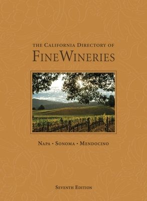 The California Directory of Fine Wineries: Napa, Sonoma, Mendocino