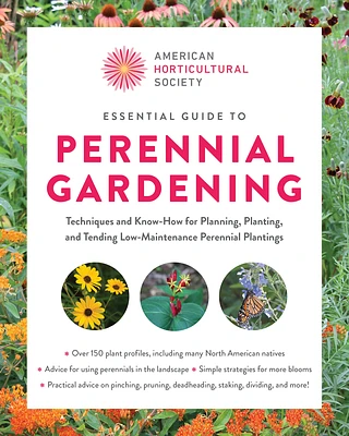 American Horticultural Society Essential Guide to Perennial Gardening: Techniques and Know-How for Planning, Planting, and Tending Low-Maintenance Perennial Plantings (American Horticultural Society Guides) (Paperback)