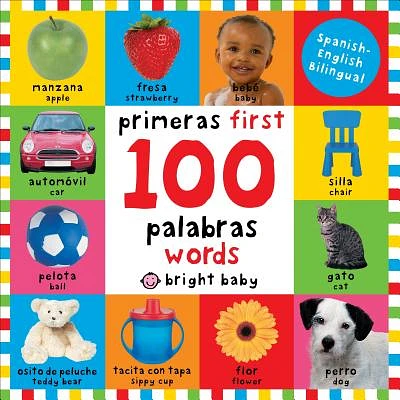 First 100 Words / Primera 100 palabras (Bilingual): Primeras 100 palabras - Spanish-English Bilingual (Board book)