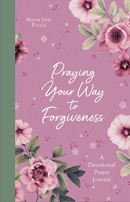 Praying Your Way to Forgiveness: A Devotional Prayer Journal (Paperback)