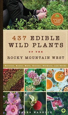 437 Edible Wild Plants of the Rocky Mountain West: Berries, Roots, Nuts, Greens, Flowers, and Seeds (Hardcover)