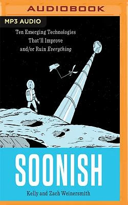 Soonish: Ten Emerging Technologies That'll Improve And/Or Ruin Everything (MP3 CD)