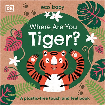 Eco Baby Where Are You Tiger?: A Plastic-free Touch and Feel Book (Board book)