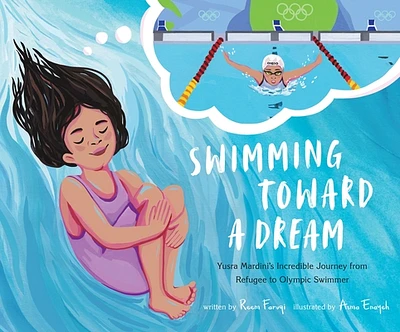 Swimming Toward a Dream: Yusra Mardini's Incredible Journey from Refugee to Olympic Swimmer (Hardcover)