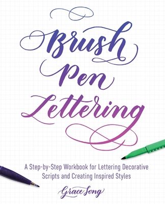 Brush Pen Lettering: A Step-by-Step Workbook for Learning Decorative Scripts and Creating Inspired Styles (Hand-Lettering & Calligraphy Practice) (Paperback)