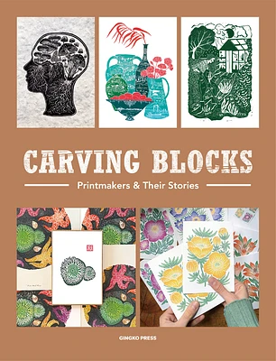 Carving Blocks: Printmakers and Their Stories (Hardcover)