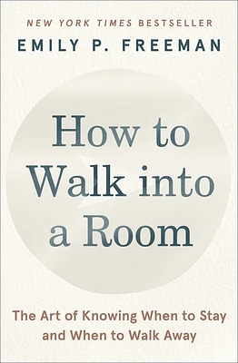 How to Walk into a Room: The Art of Knowing When to Stay and When to Walk Away (Paperback)