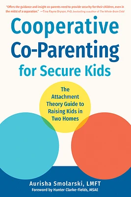 Cooperative Co-Parenting for Secure Kids: The Attachment Theory Guide to Raising Kids in Two Homes (Paperback)