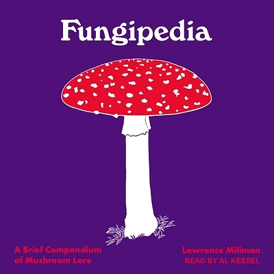 Fungipedia: A Brief Compendium of Mushroom Lore (Compact Disc)