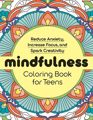 Mindfulness Coloring Book for Teens: Reduce Anxiety, Increase Focus, and Spark Creativity (Paperback)