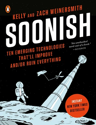 Soonish: Ten Emerging Technologies That'll Improve and/or Ruin Everything (Paperback)