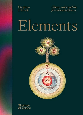 Elements: Chaos, order and the five elemental forces (Hardcover)