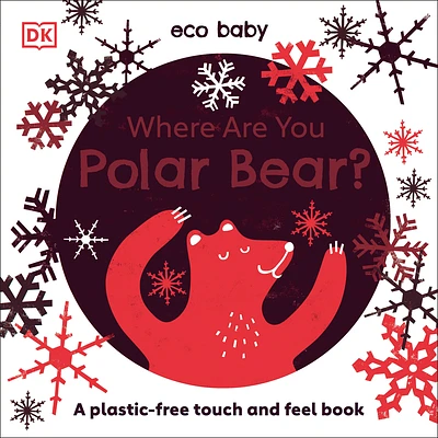 Eco Baby Where Are You Polar Bear?: A Plastic-free Touch and Feel Book (Board book)