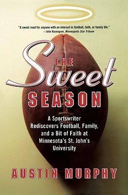 The Sweet Season: A Sportswriter Rediscovers Football, Family, and a Bit of Faith at Minnesota's St. John's University (Paperback)