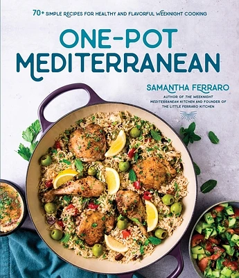 One-Pot Mediterranean: 70+ Simple Recipes for Healthy and Flavorful Weeknight Cooking (Paperback)