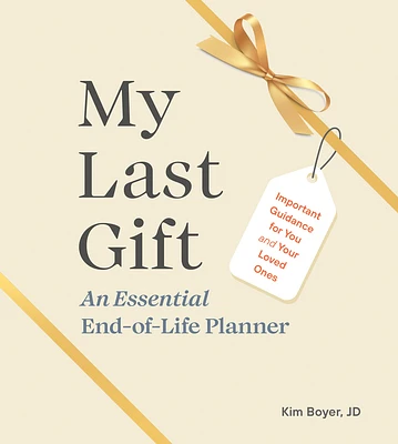 My Last Gift: An Essential End-of-Life Planner: Important Guidance for You and Your Loved Ones (Hardcover)