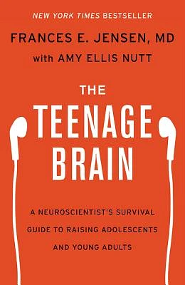 The Teenage Brain: A Neuroscientist's Survival Guide to Raising Adolescents and Young Adults (Hardcover)