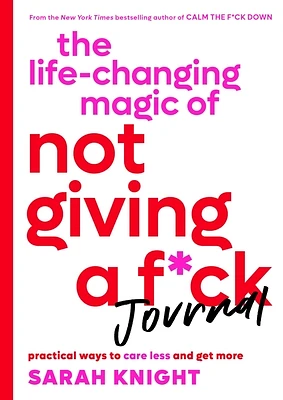 The Life-Changing Magic of Not Giving a F*ck Journal: Practical Ways to Care Less and Get More (A No F*cks Given Guide) (Paperback)