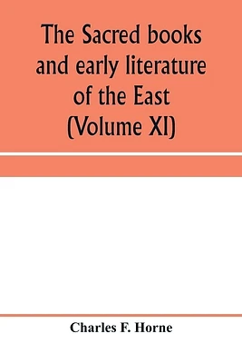 The Sacred books and early literature of the East: with historical surveys of the chief writings of each nation (Volume XI) Ancient China (Paperback)