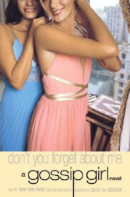 Gossip Girl: Don't You Forget About Me: A Gossip Girl Novel (Paperback)