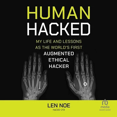 Human Hacked: My Life and Lessons as the World's First Augmented Ethical Hacker (Compact Disc)