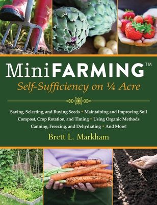 Mini Farming: Self-Sufficiency on 1/4 Acre (Paperback)