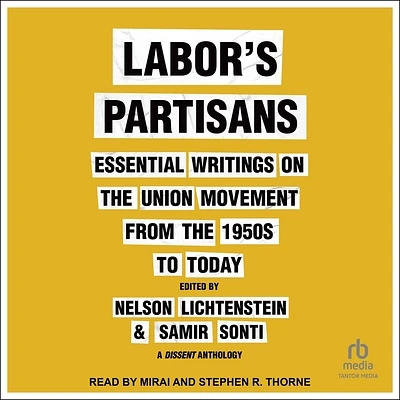 Labor's Partisans: Essential Writings on the Union Movement from the 1950s to Today (Compact Disc)