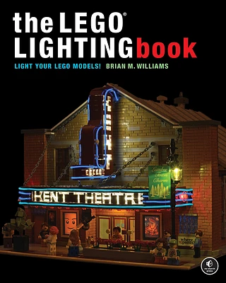 The LEGO® Lighting Book: Light Your LEGO® Models! (Hardcover)