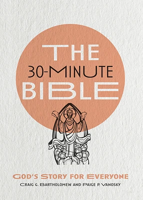 The 30-Minute Bible: God's Story for Everyone (Paperback)