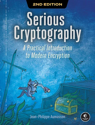 Serious Cryptography, 2nd Edition: A Practical Introduction to Modern Encryption (Paperback)