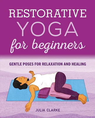 Restorative Yoga for Beginners: Gentle Poses for Relaxation and Healing (Paperback)