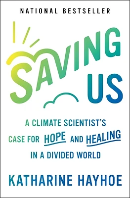 Saving Us: A Climate Scientist's Case for Hope and Healing in a Divided World (Paperback)