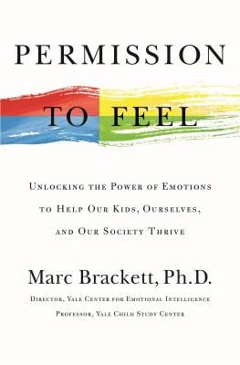 Permission to Feel: Unlocking the Power of Emotions to Help Our Kids, Ourselves, and Our Society Thrive (Hardcover)