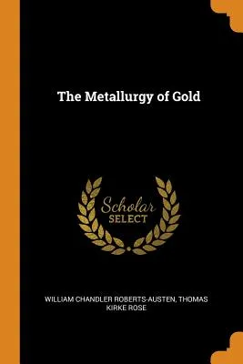 The Metallurgy of Gold