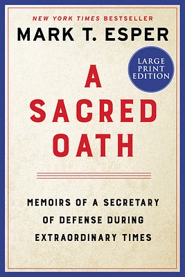 A Sacred Oath: Memoirs of a Secretary of Defense During Extraordinary Times (Large Print / Paperback)