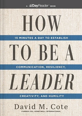 How to Be a Leader: 15 Minutes a Day to Establish Communication, Resiliency, Creativity