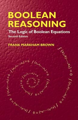 Boolean Reasoning: The Logic of Boolean Equations