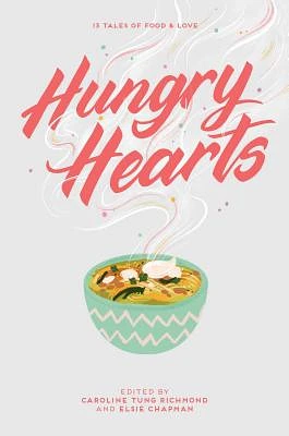 Hungry Hearts: 13 Tales of Food & Love (Hardcover)