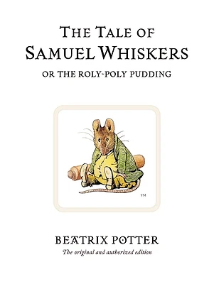 The Tale of Samuel Whiskers: Or the Roly-Poly Pudding (Peter Rabbit #16) (Hardcover)