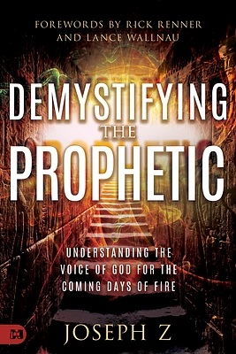 Demystifying the Prophetic: Understanding the Voice of God for the Coming Days of Fire (Paperback)