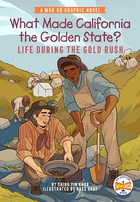 What Made California the Golden State?: Life During the Gold Rush: A Who HQ Graphic Novel (Who HQ Graphic Novels) (Hardcover)