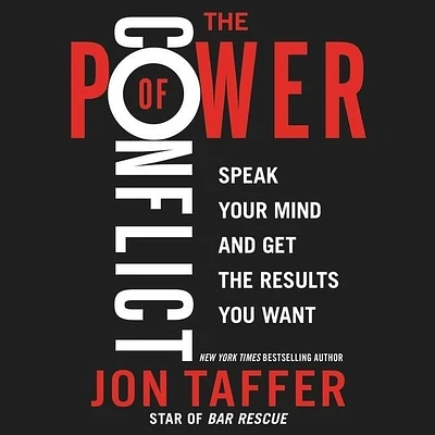 The Power of Conflict: Speak Your Mind and Get the Results You Want (Compact Disc)