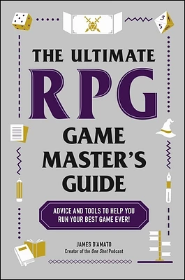 The Ultimate RPG Game Master's Guide: Advice and Tools to Help You Run Your Best Game Ever! (Ultimate Role Playing Game Series) (Paperback)