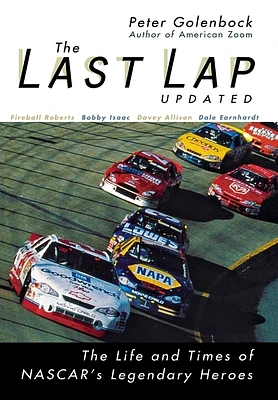 The Last Lap: The Life and Times of NASCAR's Legendary Heroes (Hardcover)